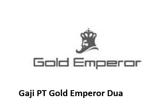 Gaji PT Gold Emperor Dua