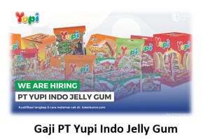 Gaji PT Yupi Indo Jelly Gum