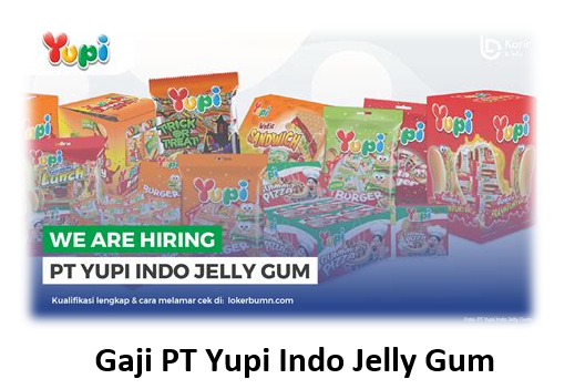Gaji PT Yupi Indo Jelly Gum