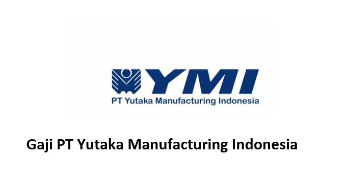 Gaji PT Yutaka Manufacturing Indonesia