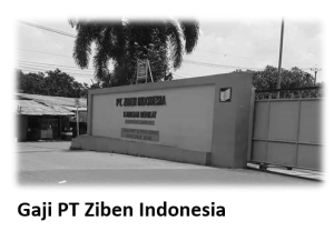 Gaji PT Ziben Indonesia