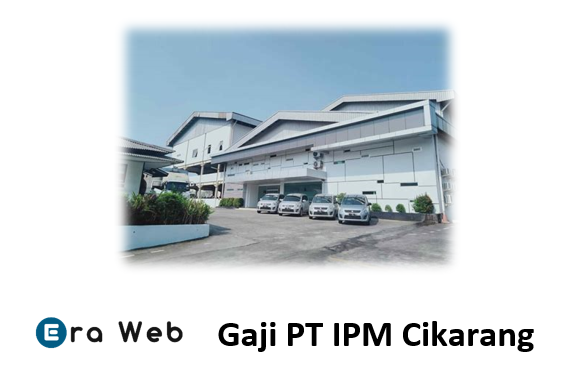 Gaji PT IPM Cikarang