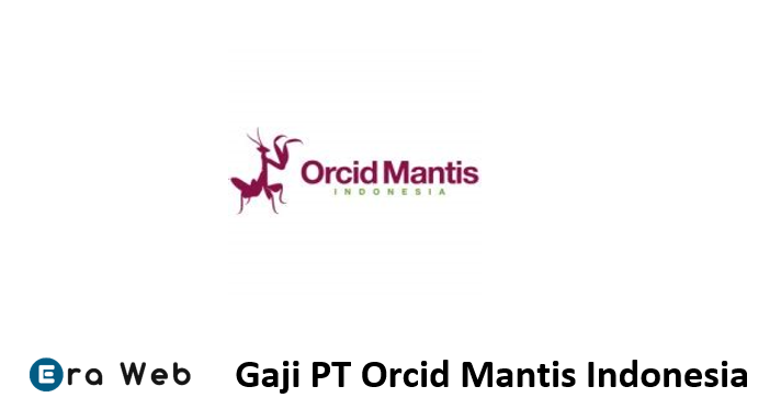 Gaji PT Orcid Mantis Indonesia