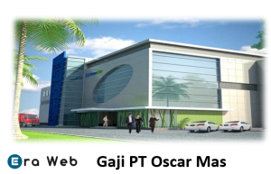 Gaji PT Oscar Mas