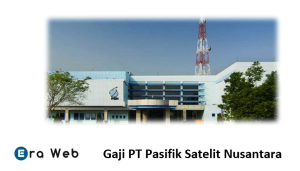 Gaji PT Pasifik Satelit Nusantara