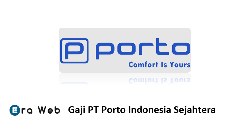 Gaji PT Porto Indonesia Sejahtera Karanganyar