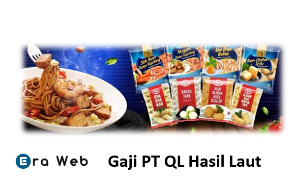 Gaji PT QL Hasil Laut