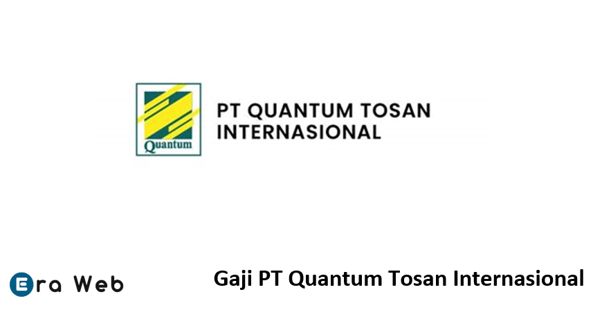 Gaji PT Quantum Tosan Internasional