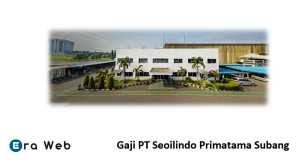 Gaji PT Seoilindo Primatama Subang