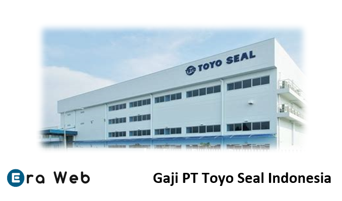 Gaji PT Toyo Seal Indonesia
