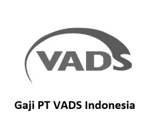 Gaji PT VADS Indonesia