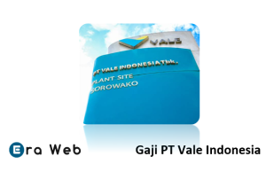 Gaji PT Vale Indonesia