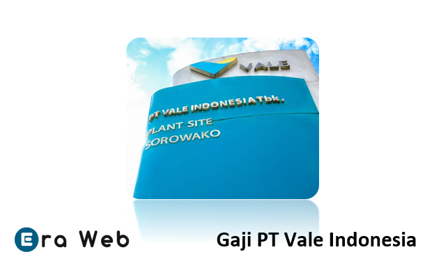 Gaji PT Vale Indonesia