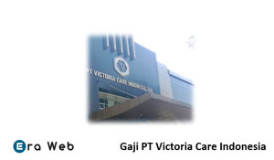 Gaji PT Victoria Care Indonesia