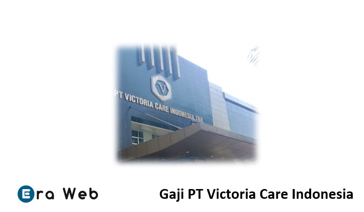 Gaji PT Victoria Care Indonesia