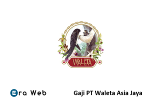 Gaji PT Waleta Asia Jaya
