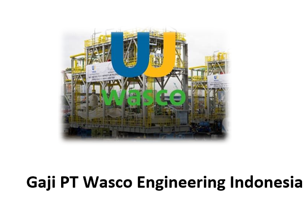 Gaji PT Wasco Engineering Indonesia