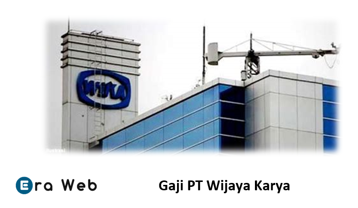 Gaji PT Wijaya Karya (WIKA)