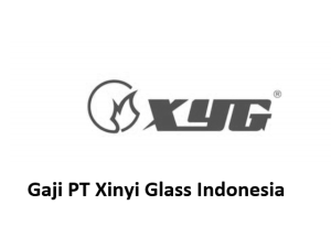 Gaji PT Xinyi Glass Indonesia