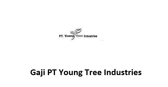 Gaji PT Young Tree Industries