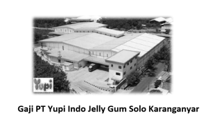Gaji PT Yupi Indo Jelly Gum Solo Karanganyar